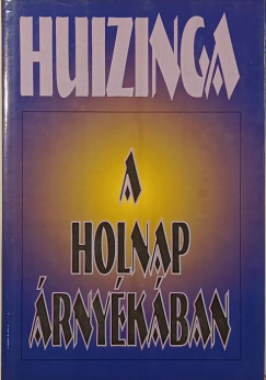 Johan Huizinga - A holnap �rny�k�ban