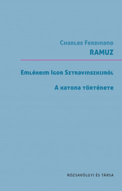 Charles-Ferdinand Ramuz - Emlkeim Sztravinszkijrl / A katona trtnete