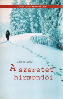 James Meek - A szeretet hírmondói