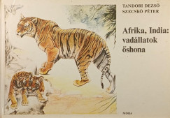 Szecskó Péter - Tandori Dezső - Afrika, India: vadállatok őshona