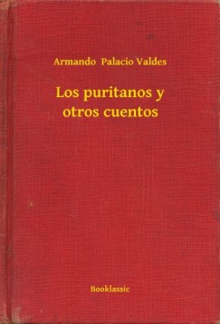 Armando  Palacio Valdes - Los puritanos y otros cuentos