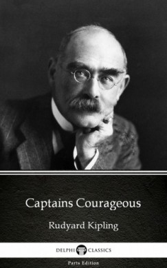 Rudyard Kipling - Captains Courageous by Rudyard Kipling - Delphi Classics (Illustrated)