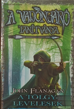 John Flanagan - A Vadonjr tantvnya 4. - A Tlgylevelesek