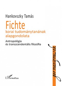 Hankovszky Tams - Fichte korai tudomnytannak alapgondolata