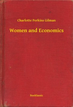 Charlotte Perkins Gilman - Women and Economics