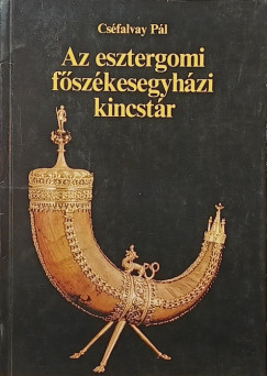 Cséfalvay Pál - Az esztrergomi főszékesegyházi kincstár