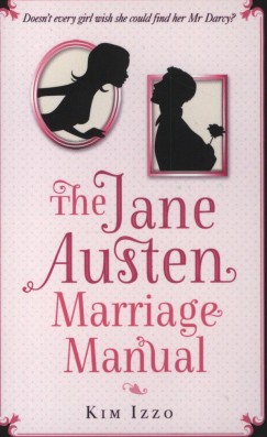 Kim Izzo - The Jane Austen Marriage Manual