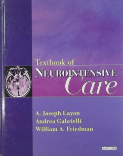 William A. Friedman - Andrea Gabrielli - A. Joseph Layon - Textbook of Neurointensive Care