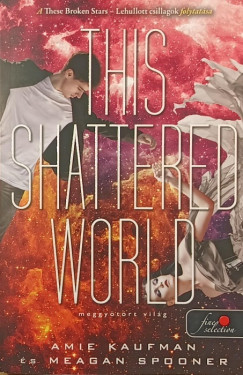 Amie Kaufman - Meagan Spooner - This Shattered World - Meggytrt vilg