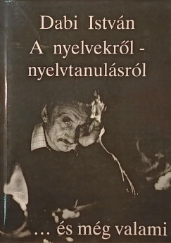 Dabi Istvn - A nyelvekrl-nyelvtanulsrl