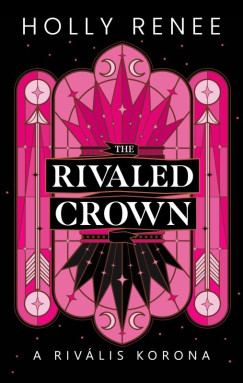 Holly Renee - The Rivaled Crown - A rivális korona