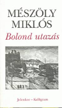 Mszly Mikls - Bolond utazs