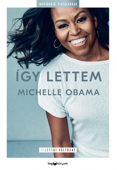 Michelle Obama - Így lettem - Ifjúsági változat