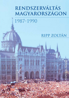Ripp Zoltn - Rendszervlts Magyarorszgon, 19871990