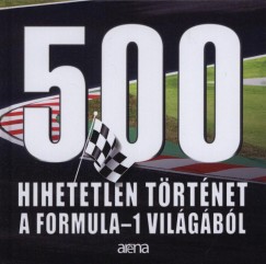 Misur Tams   (sszell.) - 500 hihetetlen trtnet a Formula-1 vilgbl