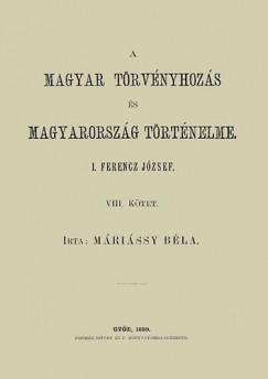 Mrissy Bla - A magyar trvnyhozs s magyarorszg trtneleme - VIII. ktet