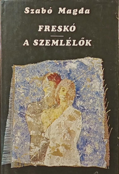 Szabó Magda - Freskó - A szemlélők