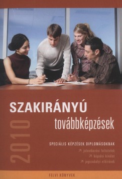 Dr. Bakos Kroly   (Szerk.) - Szab Katalin Zsuzsanna   (Szerk.) - Szakirny tovbbkpzsek 2010