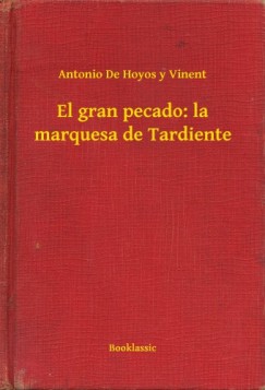 Antonio De Hoyos y Vinent - El gran pecado: la marquesa de Tardiente