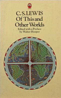 C. S. Lewis - Of This and Other Worlds