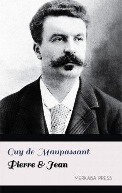 Guy De Maupassant - Pierre & Jean