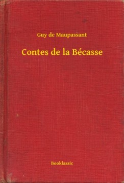 De Maupassant Guy - Contes de la Bcasse