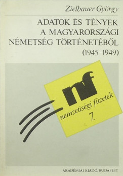 Zielbauer Gyrgy - Adatok s tnyek a magyarorszgi nmetsg trtnetbl (1945-1949)
