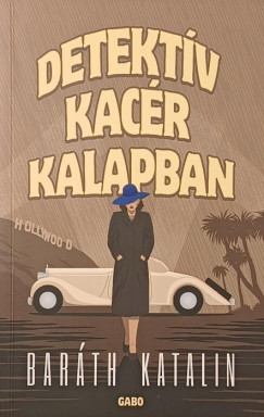 Baráth Katalin - Detektív kacér kalapban