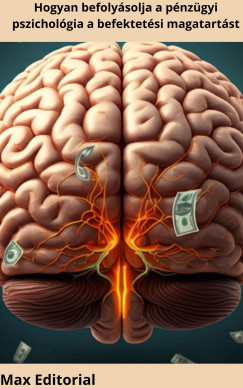Hogyan befoly�solja a p�nz�gyi pszichol�gia a befektet�si magatart�st