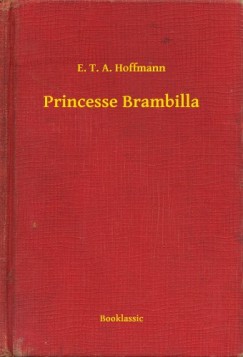 Hoffmann E. T. A. - E. T. A. Hoffmann - Princesse Brambilla