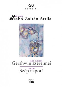 Szab Zoltn Attila - Gershwin szerelmei - Szp napot!