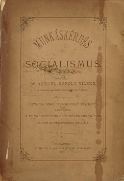 Dr. Reischl Kroly Vilmos - Munkskrds s socialismus