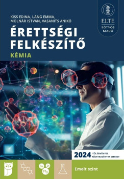 Kiss Edina - Láng Emma - Molnár István - Vasanits Anikó - Érettségi felkészítő - Kémia - Emelt szint