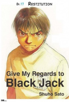 Shuho Sato - Give My Regards to Black Jack - Ep.17 Restitution (English version)