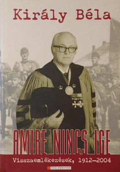 Király Béla - Amire nincs ige
