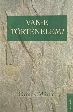 Ormos Mria - Van-e trtnelem? (dediklt)