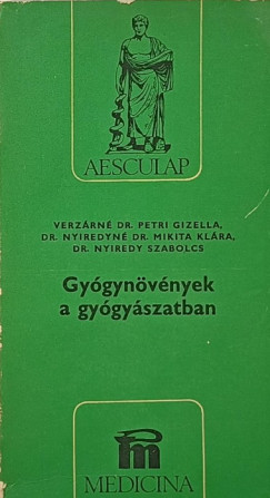 Dr. Nyiredy Szabolcs - Dr. Nyiredyn Dr. Mikita Klra - Verzrn Dr. Petri Gizella - Gygynvnyek a gygyszatban