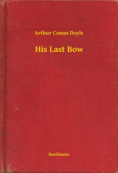 Arthur Conan Doyle - His Last Bow