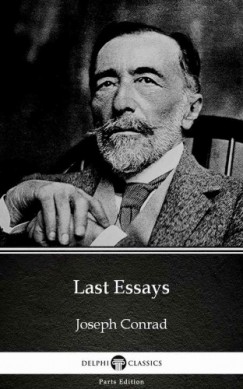 Joseph Conrad - Last Essays by Joseph Conrad (Illustrated)