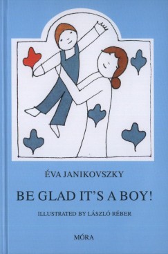 Janikovszky Éva - Be Glad it's a Boy!