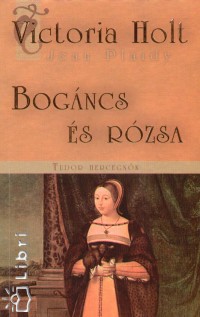 Victoria Holt - Bogncs s Rzsa
