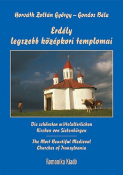 Gondos Bla - Horvth Zoltn Gyrgy - Erdly legszebb kzpkori templomai