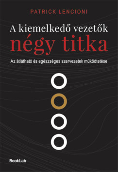 Patrick Lencioni - A kiemelked vezetk ngy titka