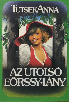 Tutsek Anna - Az utolsó Eörssy-lány