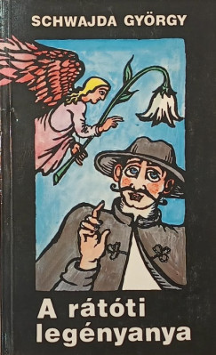 Schwajda György - A rátóti legényanya