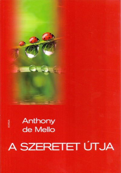 Anthony De Mello - A szeretet útja