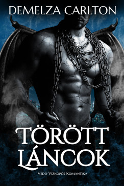 Demelza Carlton - Törött Láncok: Védő Vízköpős Romantika