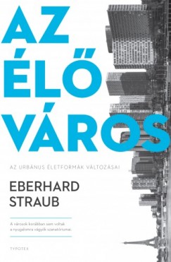Eberhard Straub - Az l vros - Az urbnus letformk vltozsai