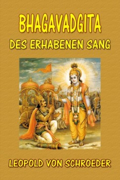 Leopold Von Schroeder - Bhagavadgita: Des Erhabenen Sang