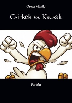Orosz Mihly - Csirkk vs. Kacsk - Pardia